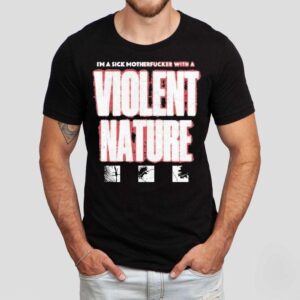 I Prevail I’m A Sick Motherfucker With A Violent Nature Shirt
