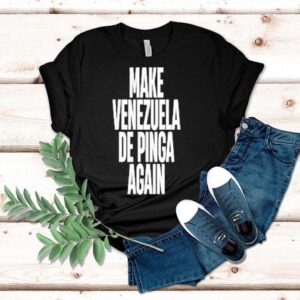 Make Venezuela De Pinga Again Tshirt