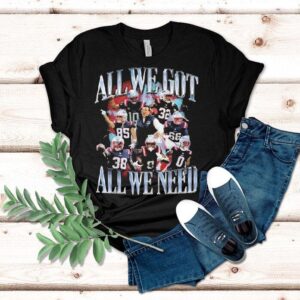 New England Patriots All We Got All We Need Shirt