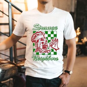 Strange Neighbors Tshirt