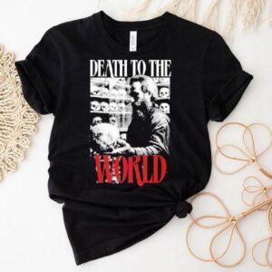 Death To The World Love Of This World Is Death Tshirt