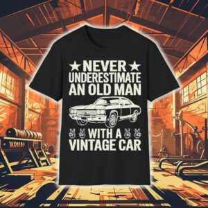Never Understimate An Old Man With A Vintage Car Shirt