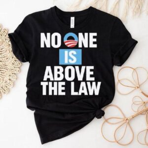 No One Is Above The Law Obama Shirt 1 No One Is Above The Law Obama Tshirt