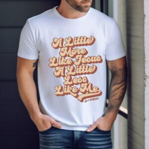 Zach Williams All Little More Like Jesus A Little Less Like Me Tshirt
