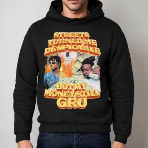 Streets Turned Me Despicable But My Money Still Gru Hoodie