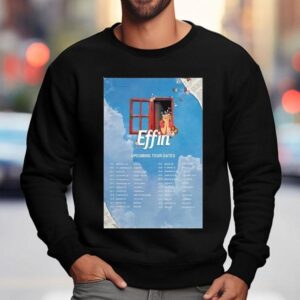Effin Upcoming Tour Dates Sweatshirt