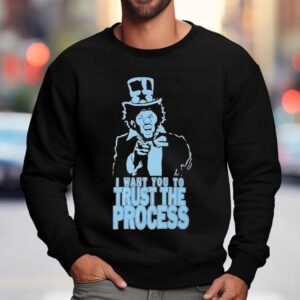 I Want You To Trust The Process Sweatshirt